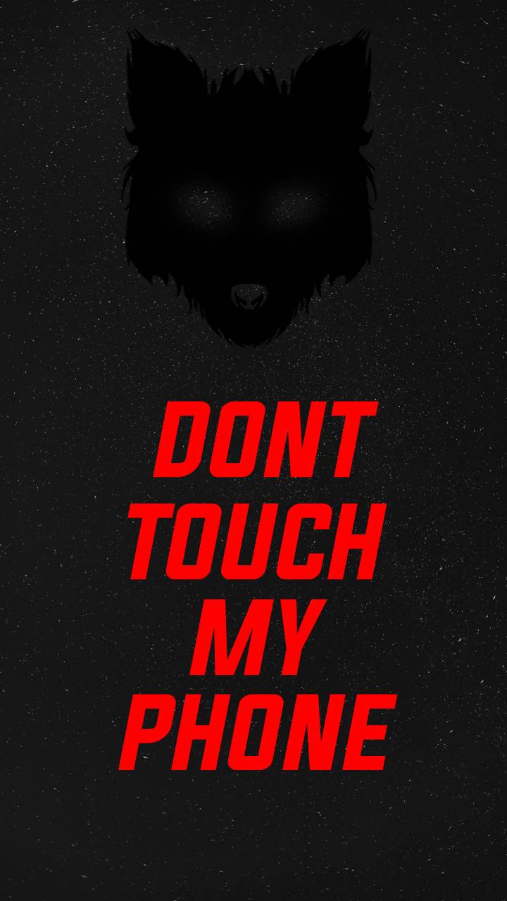 3D Dont Touch My Phone Wallpapers