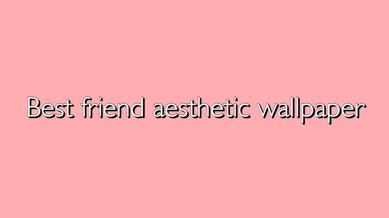 Aesthetic Best Friends Wallpapers