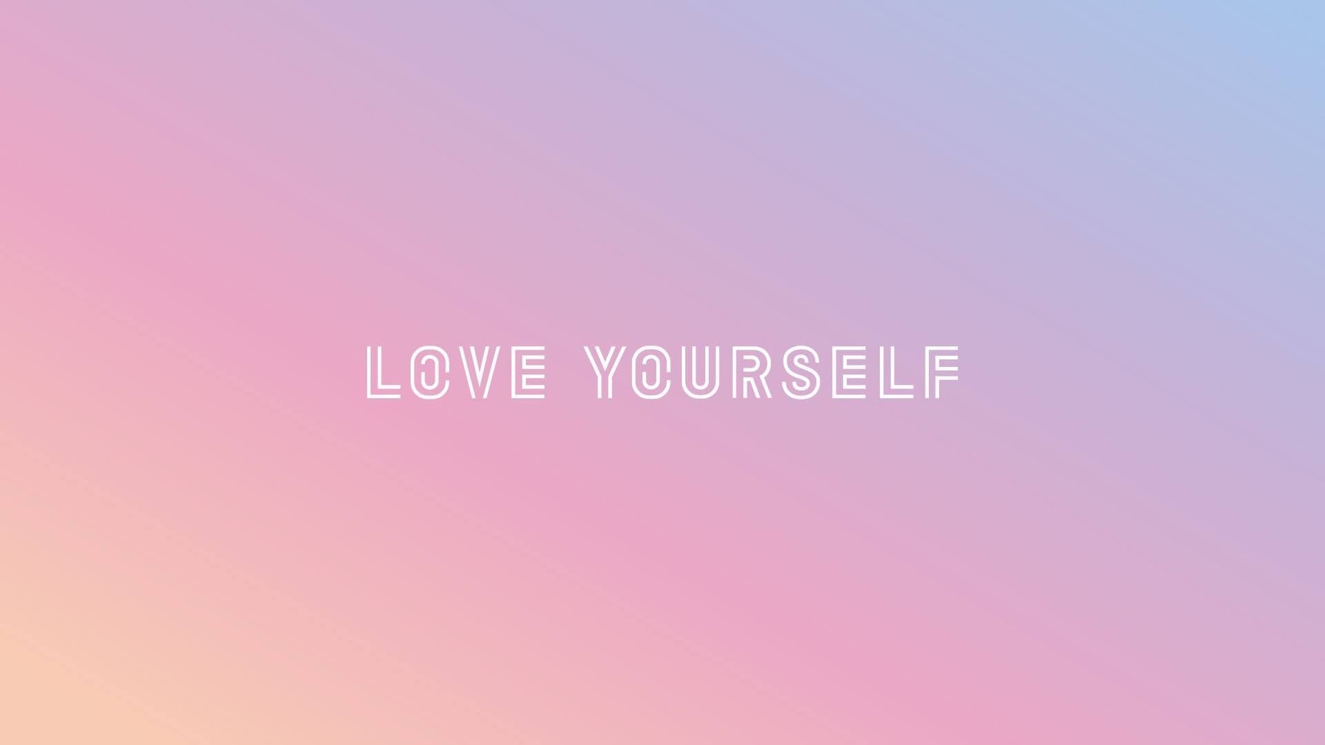 Aesthetic Love Yourself Wallpapers