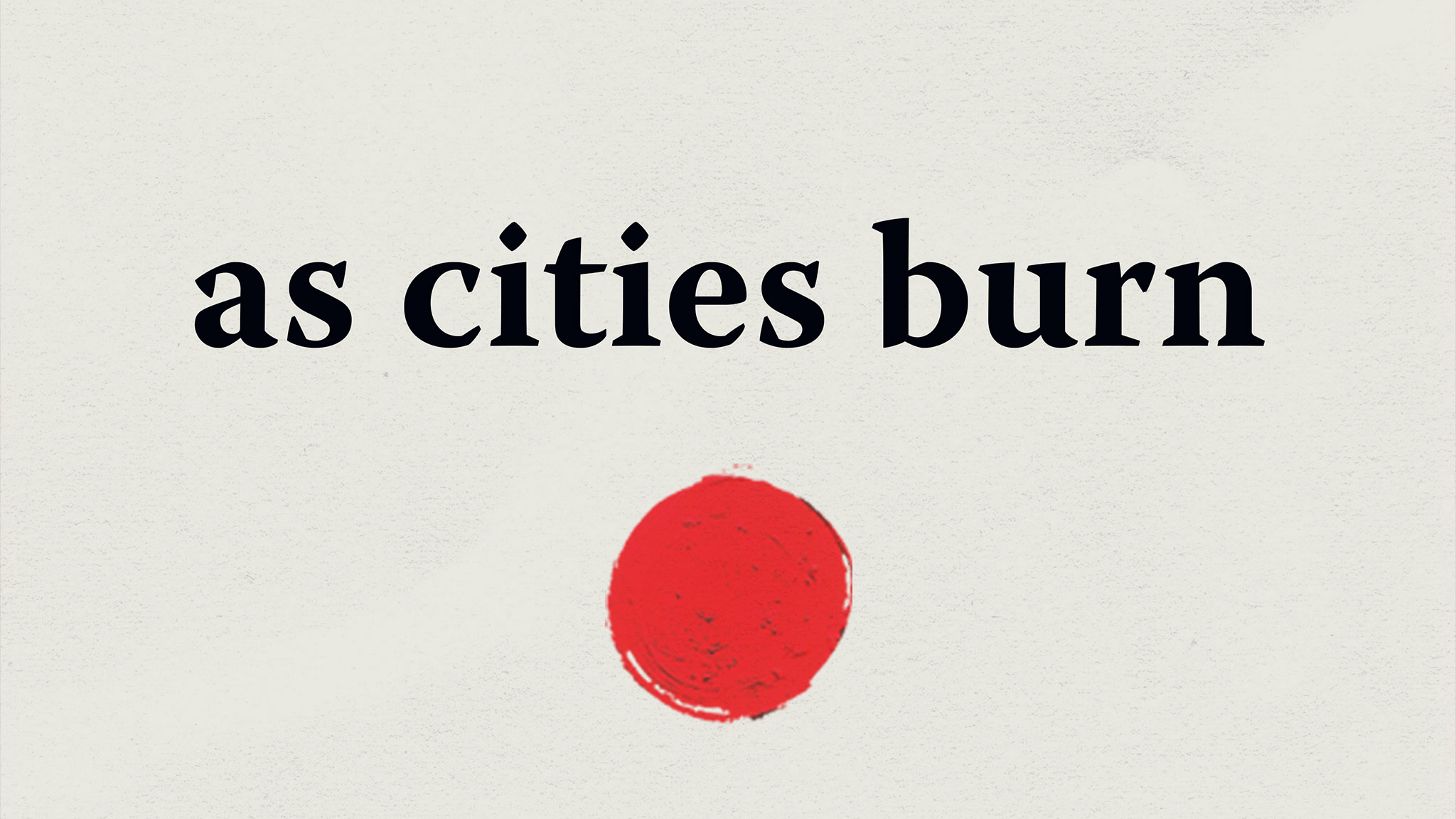 As Cities Burn Wallpapers