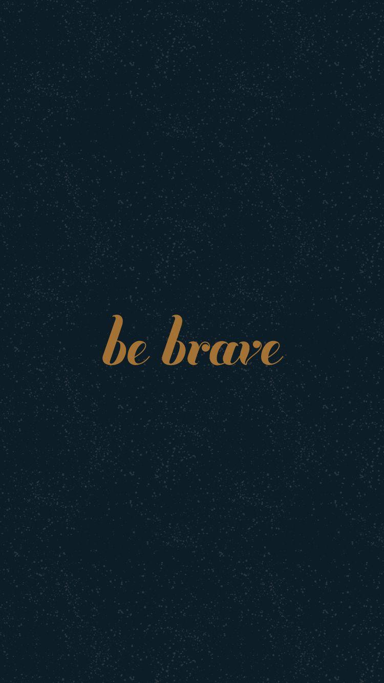 Be Brave Quotes Images Wallpapers