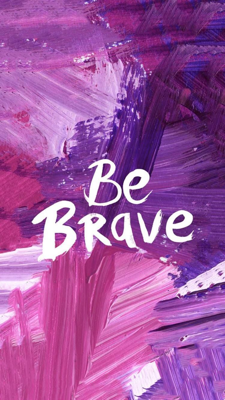 Be Brave Quotes Images Wallpapers