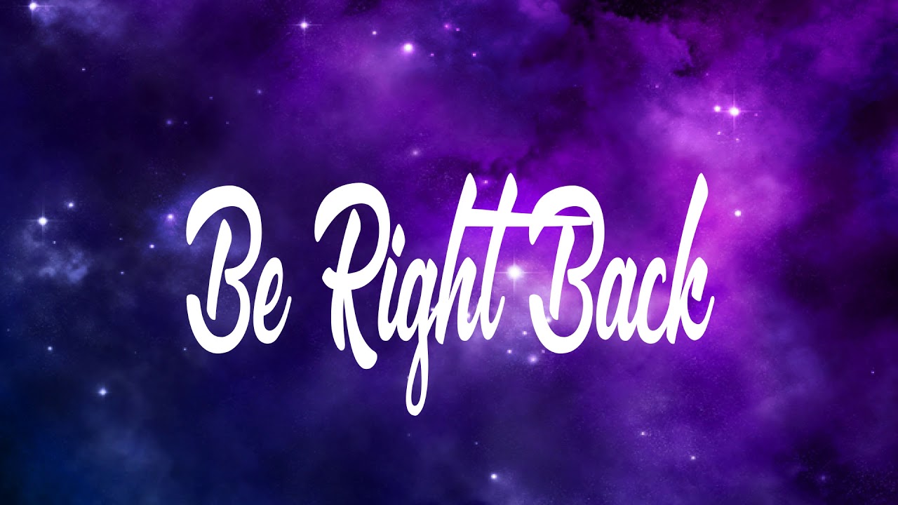 Be Right Back Image Wallpapers