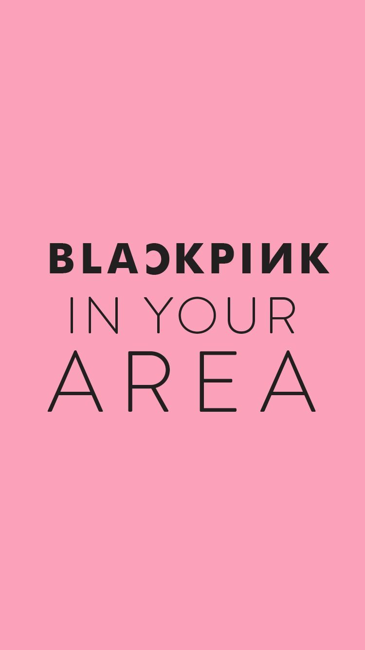 Blackpink In Your Area Wallpapers