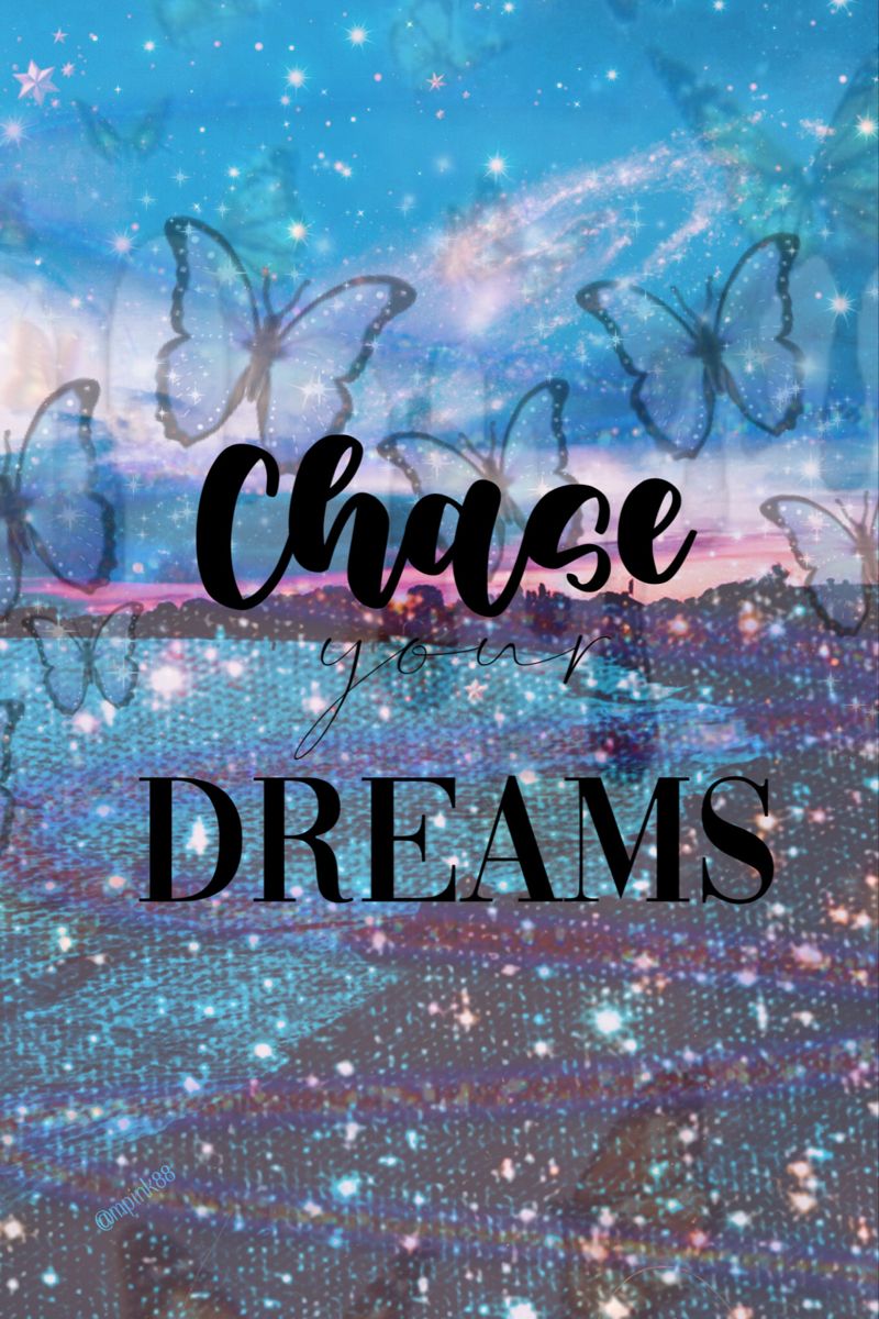 Chase Your Dreams Wallpapers