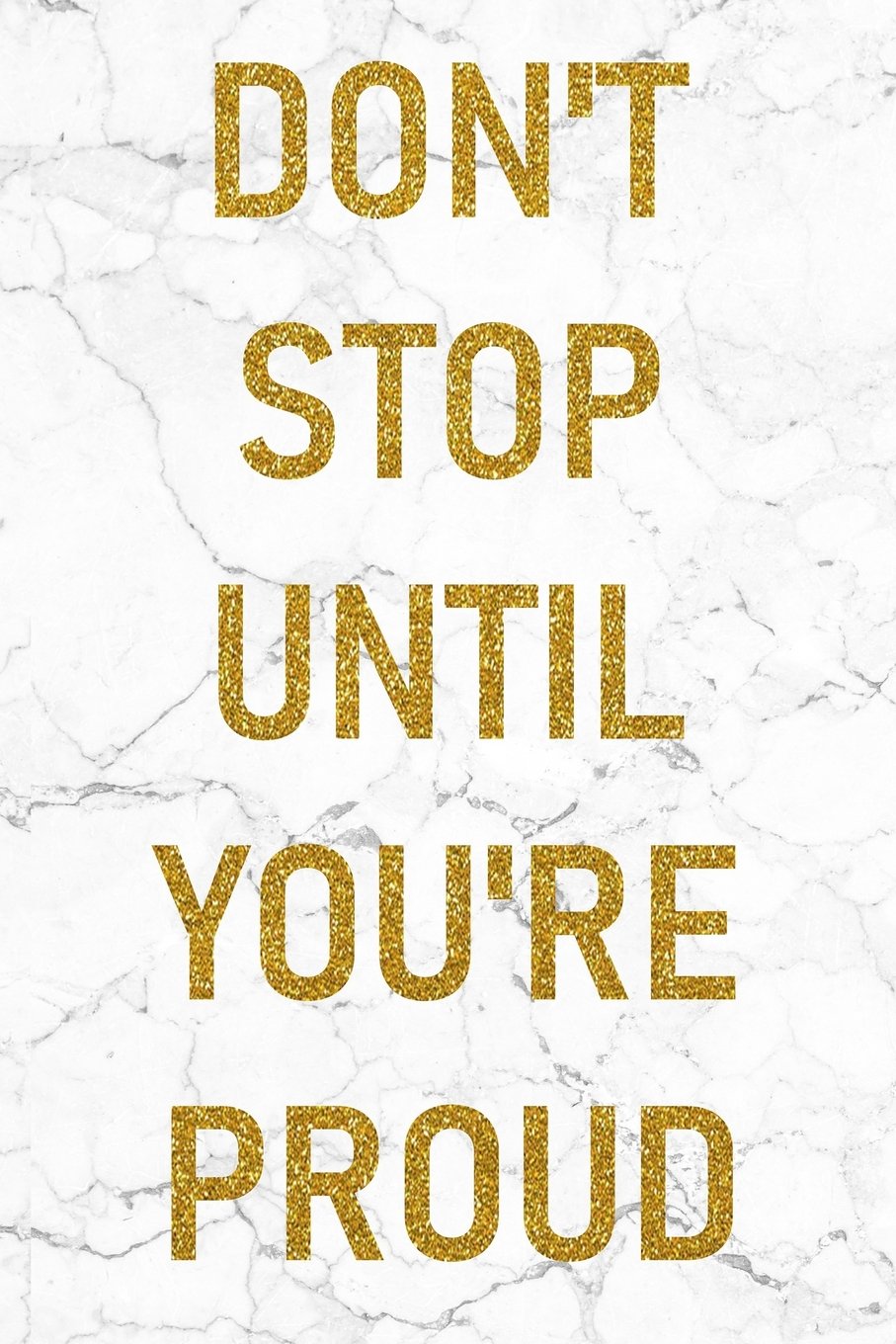 Don T Stop Until Youre Proud Wallpapers