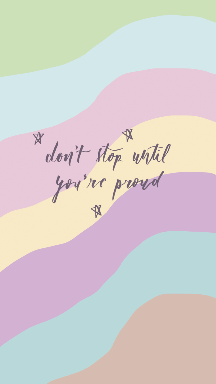 Don T Stop Until Youre Proud Wallpapers