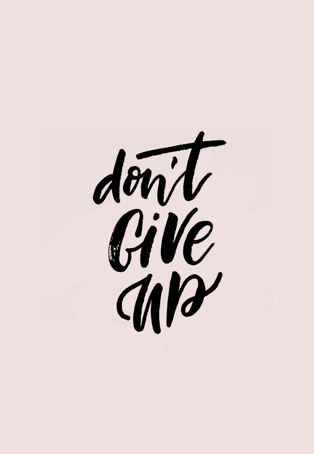 Dont Give Up Wallpapers