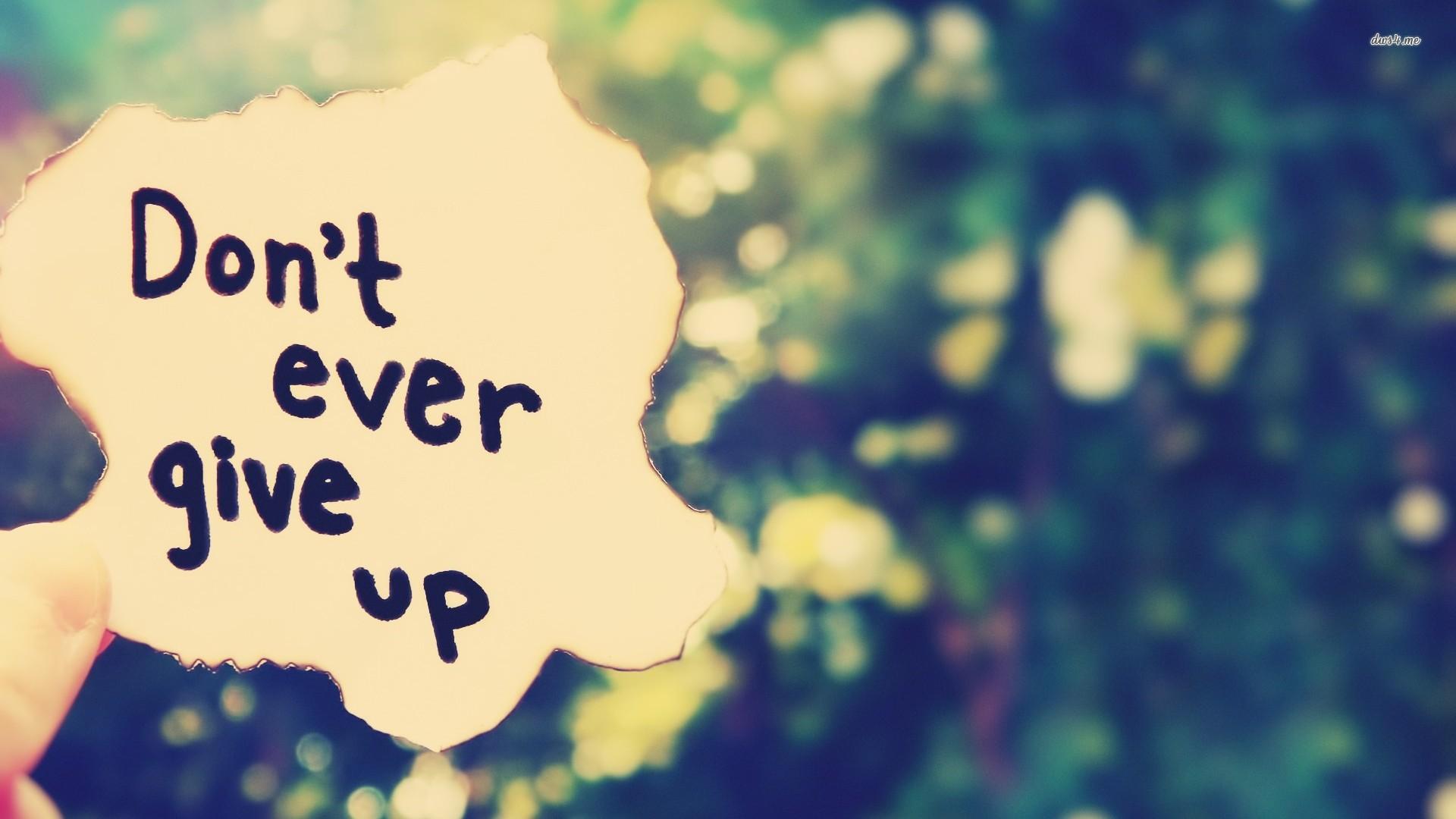 Dont Give Up Wallpapers