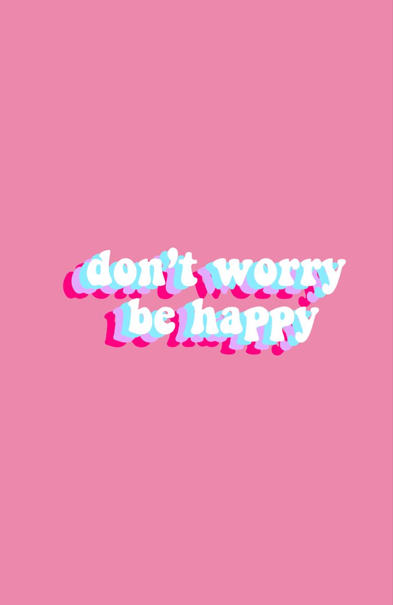 Dont Worry Be Happy Wallpapers