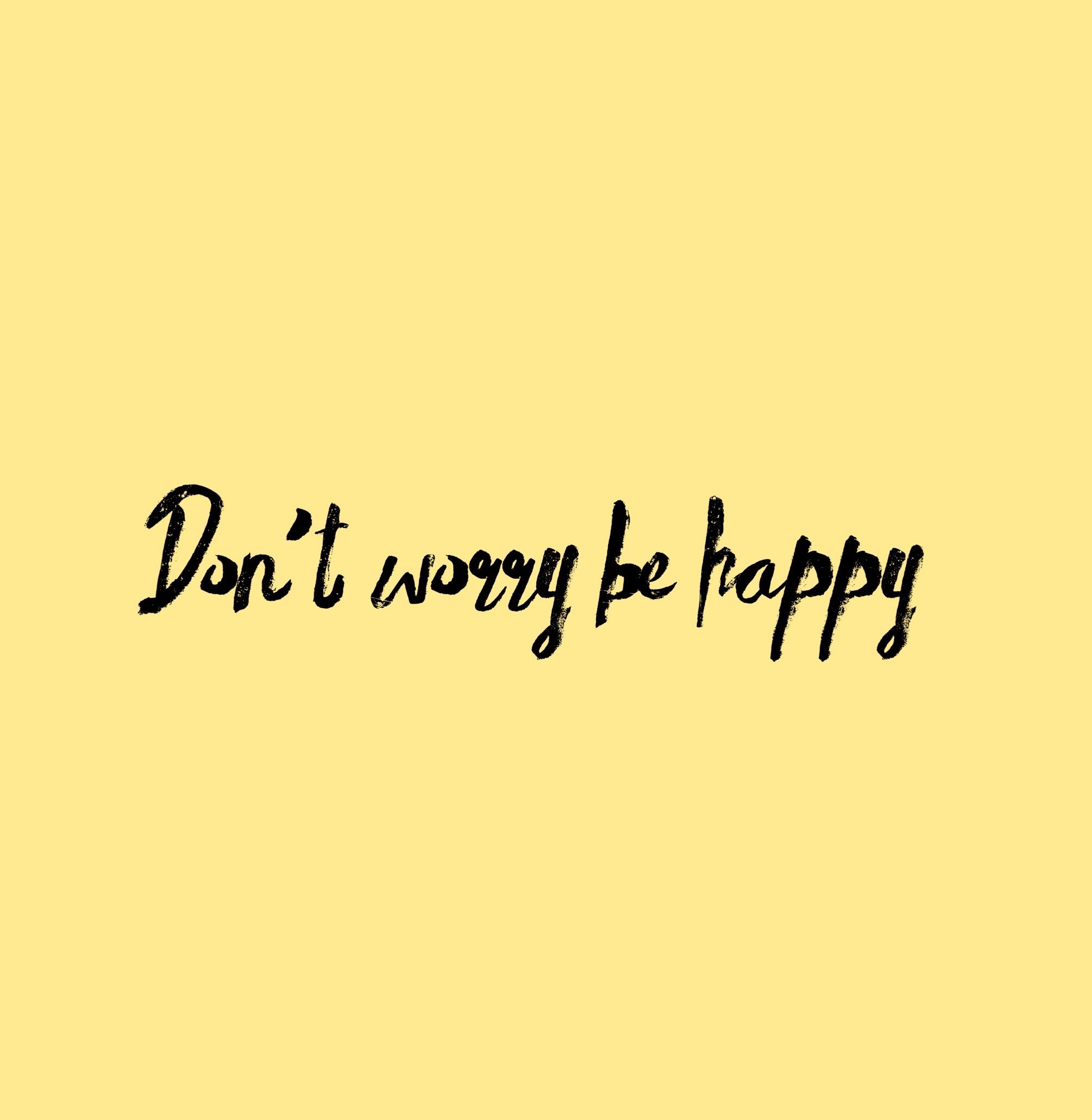 Dont Worry Be Happy Wallpapers