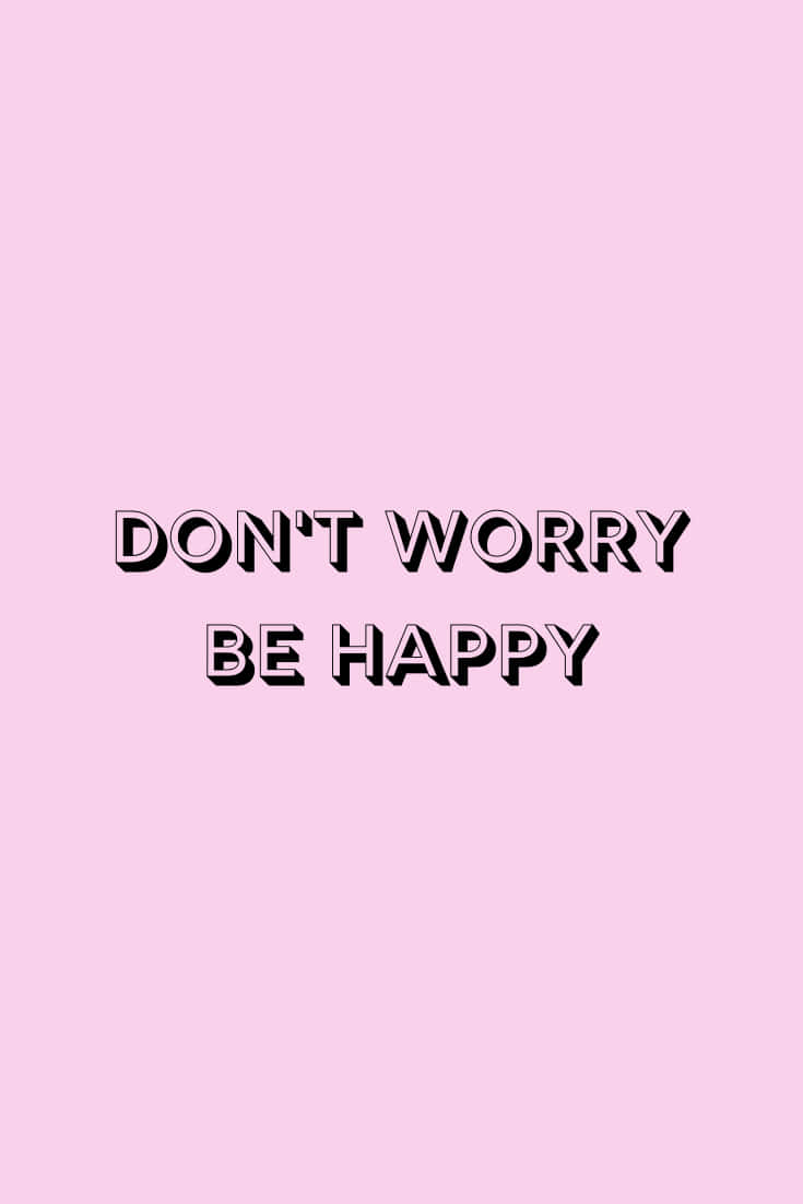 Dont Worry Be Happy Wallpapers