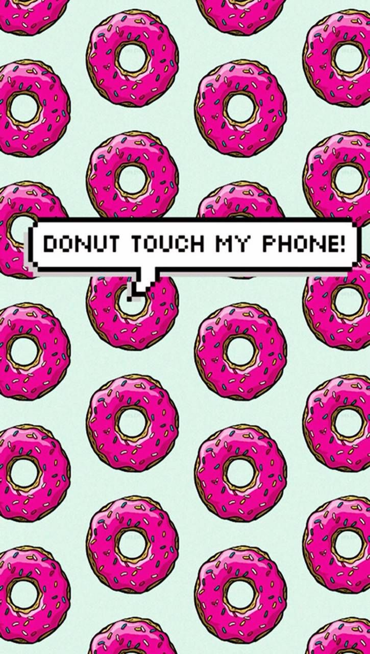 Donut Touch My Phone Wallpapers