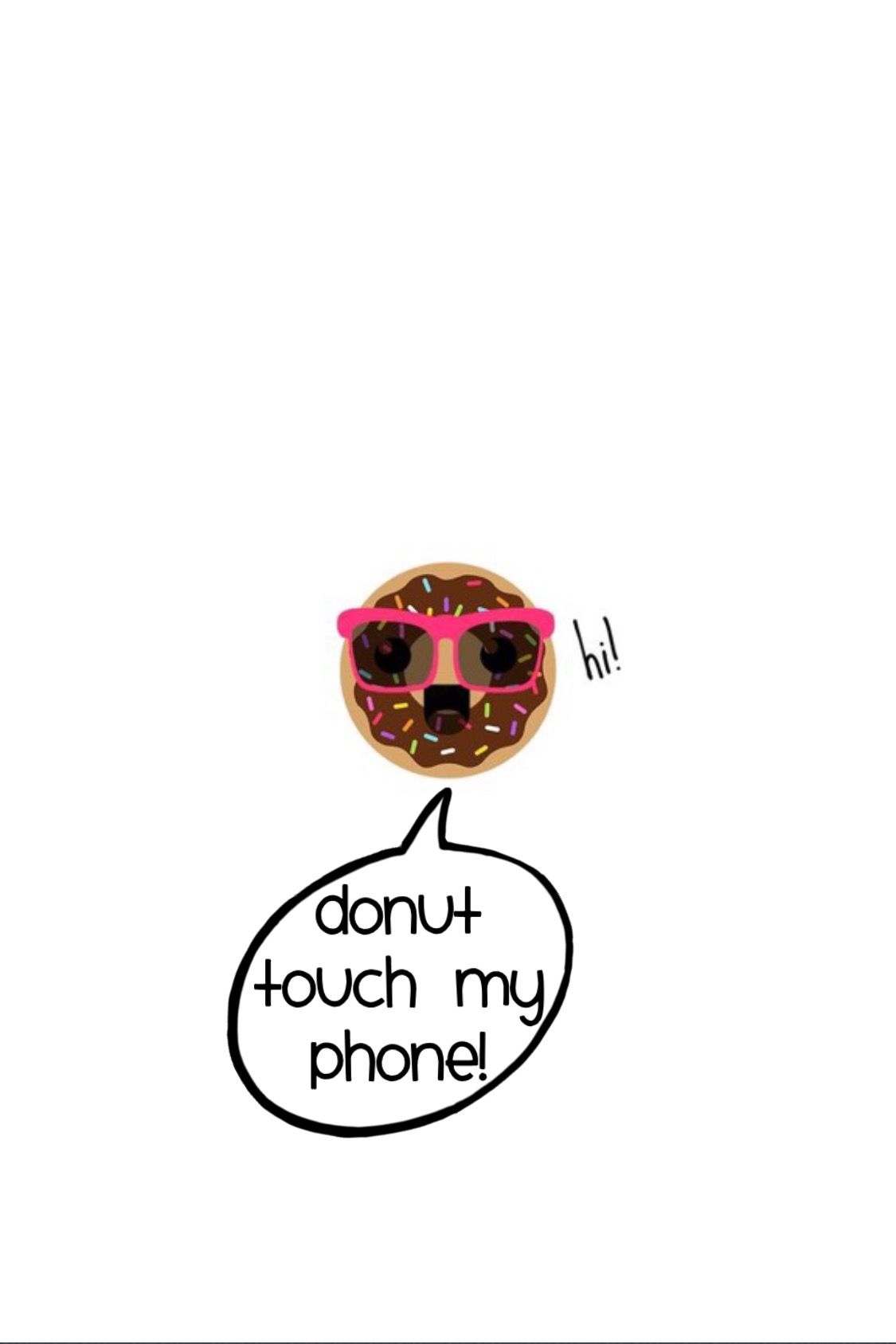 Donut Touch My Phone Wallpapers