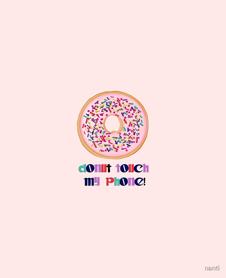 Donut Touch My Phone Wallpapers