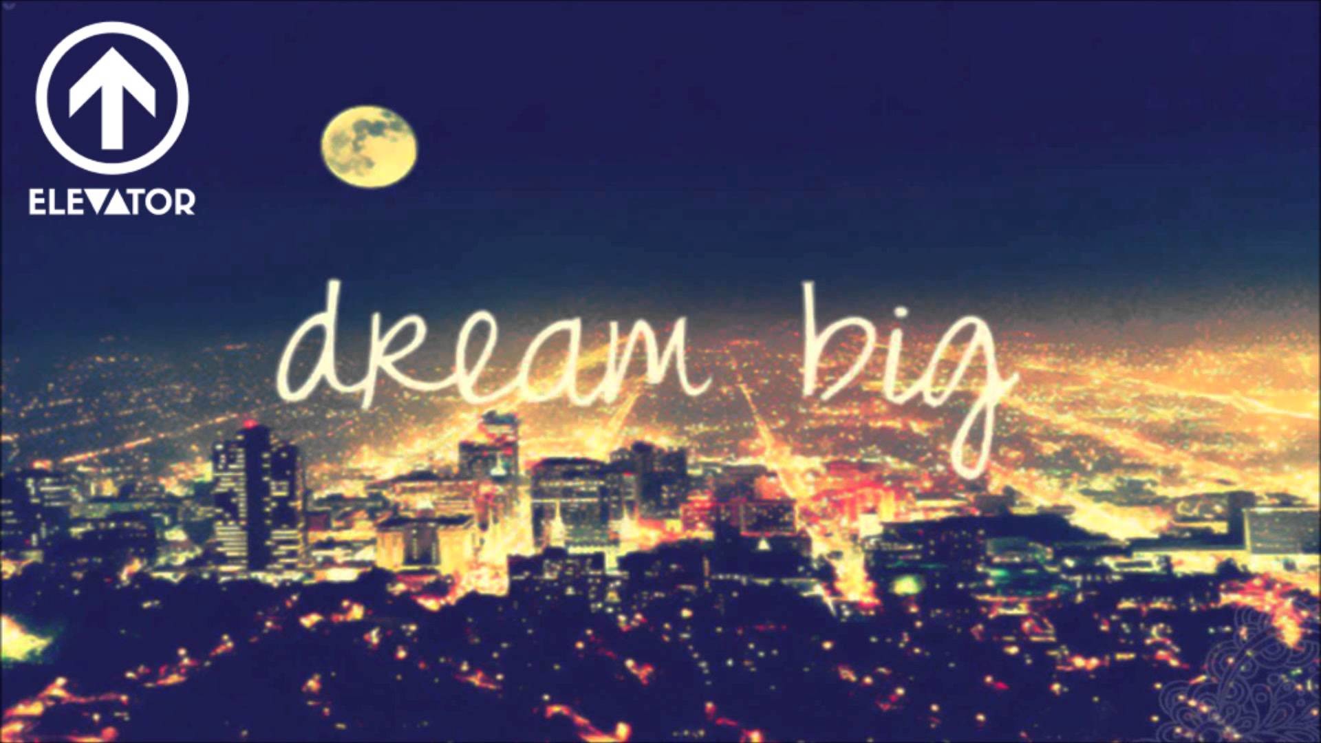 Dream Big Wallpapers