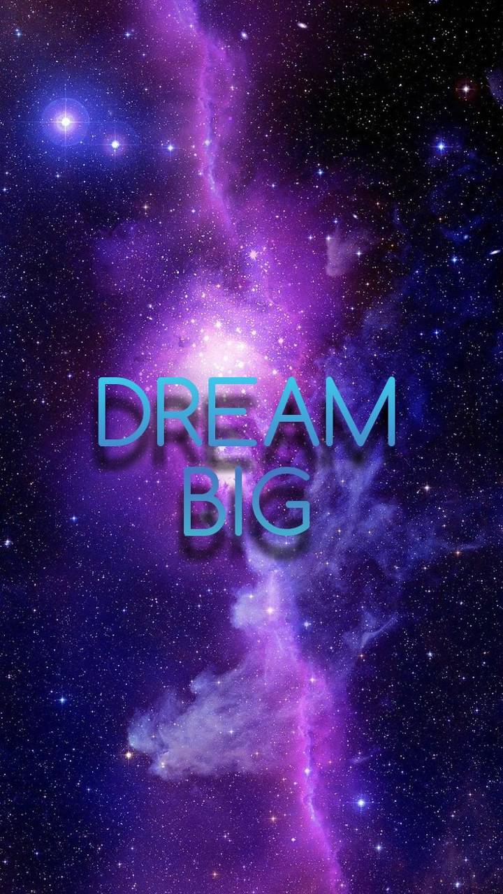 Dream Big Wallpapers