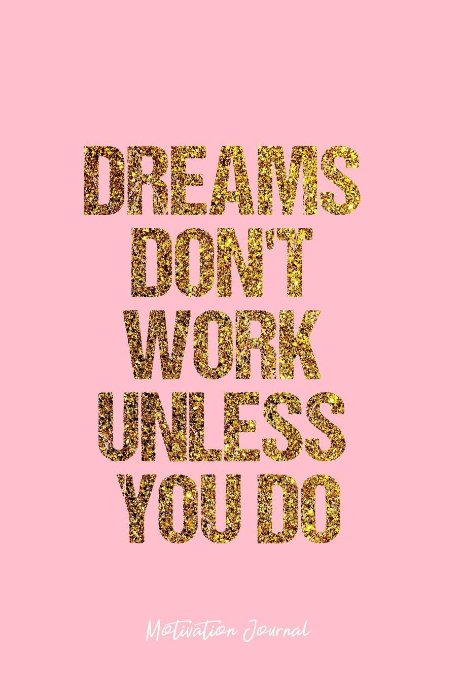 Dreams Don'T Work Unless You Do Wallpapers