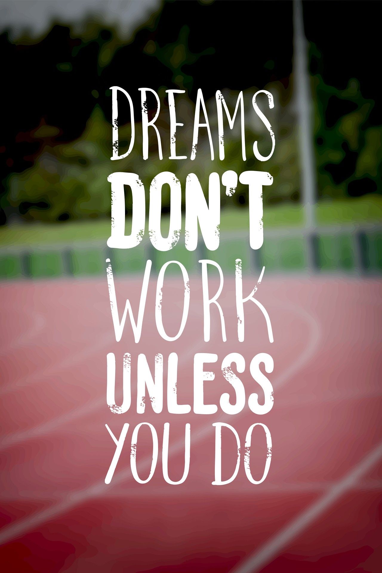 Dreams Don'T Work Unless You Do Wallpapers