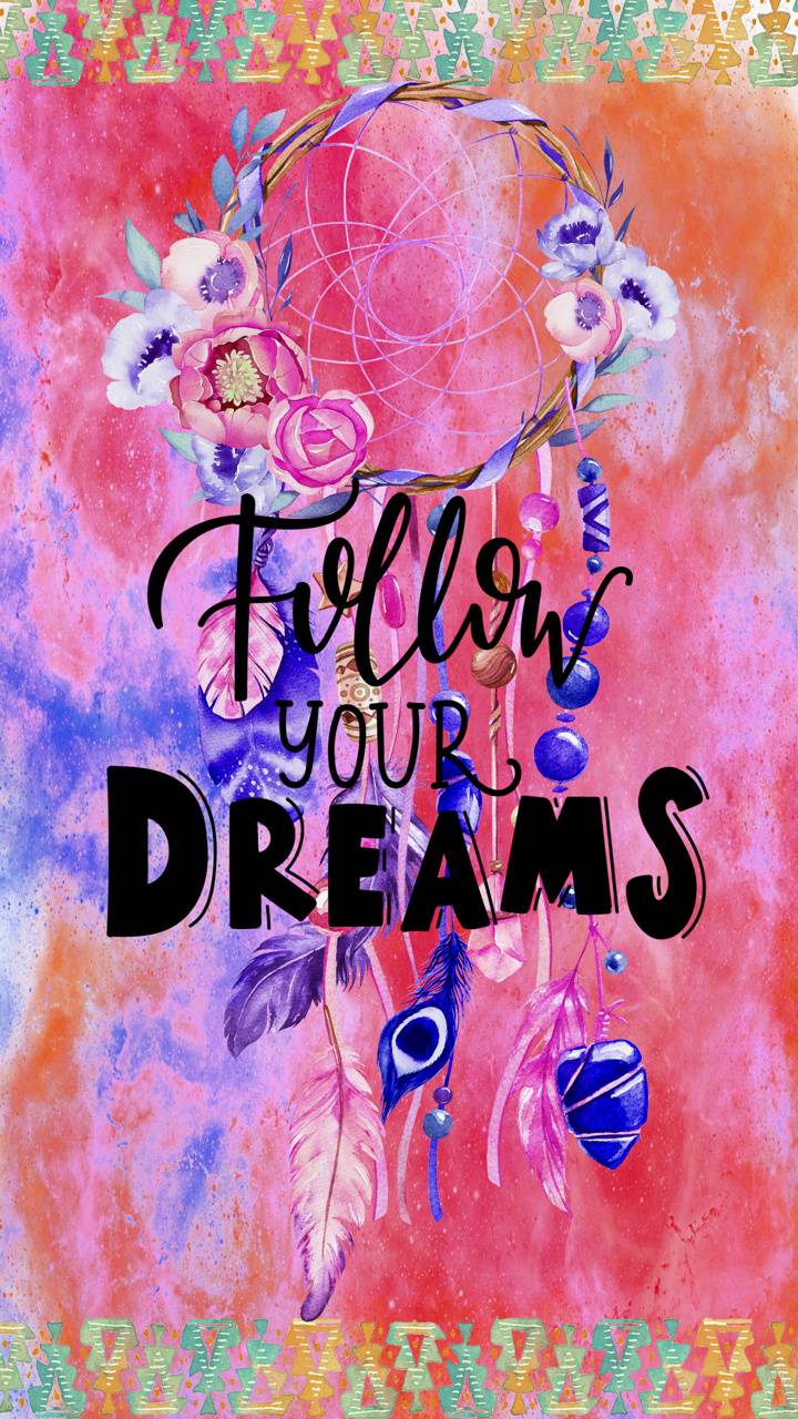 Follow Your Dreams Wallpapers