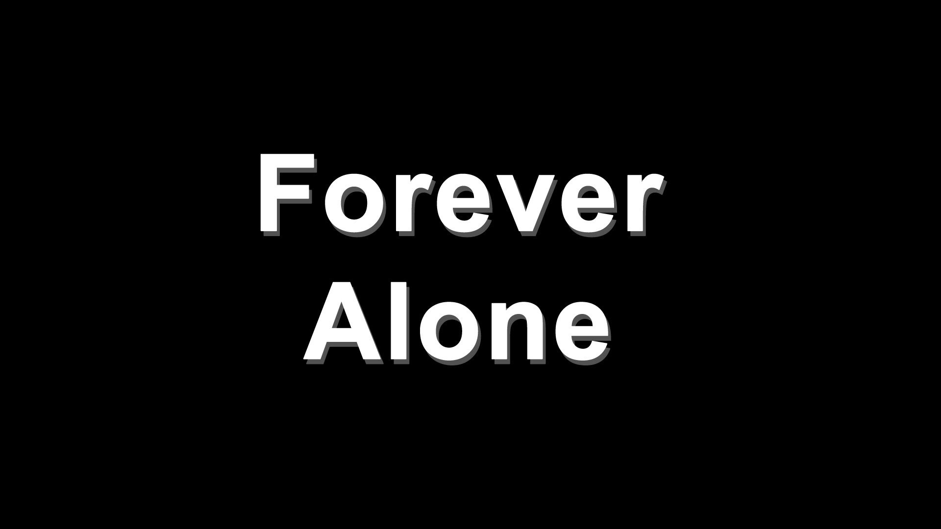 Forever Alone Wallpapers