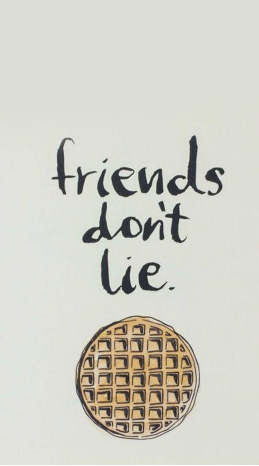 Friends Dont Lie Wallpapers
