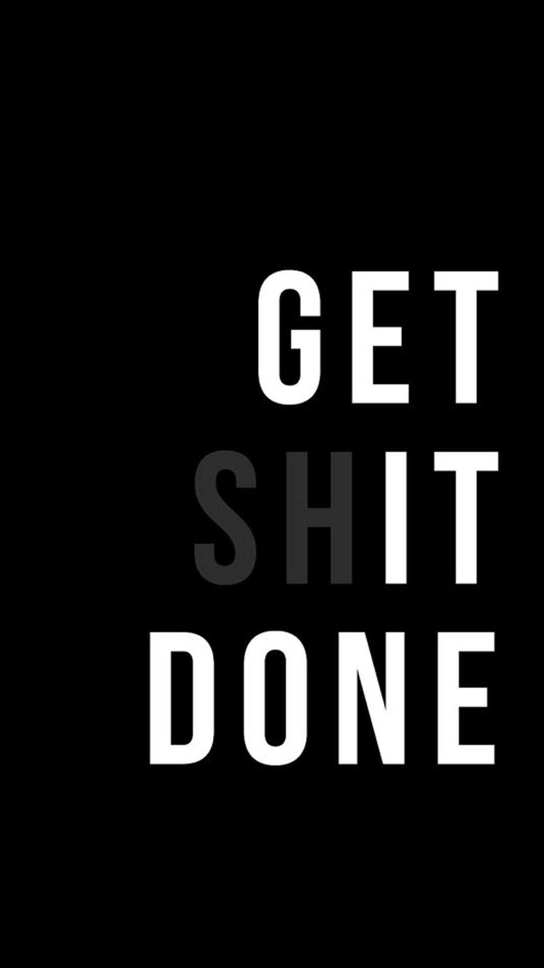 Get Shit Done Wallpapers