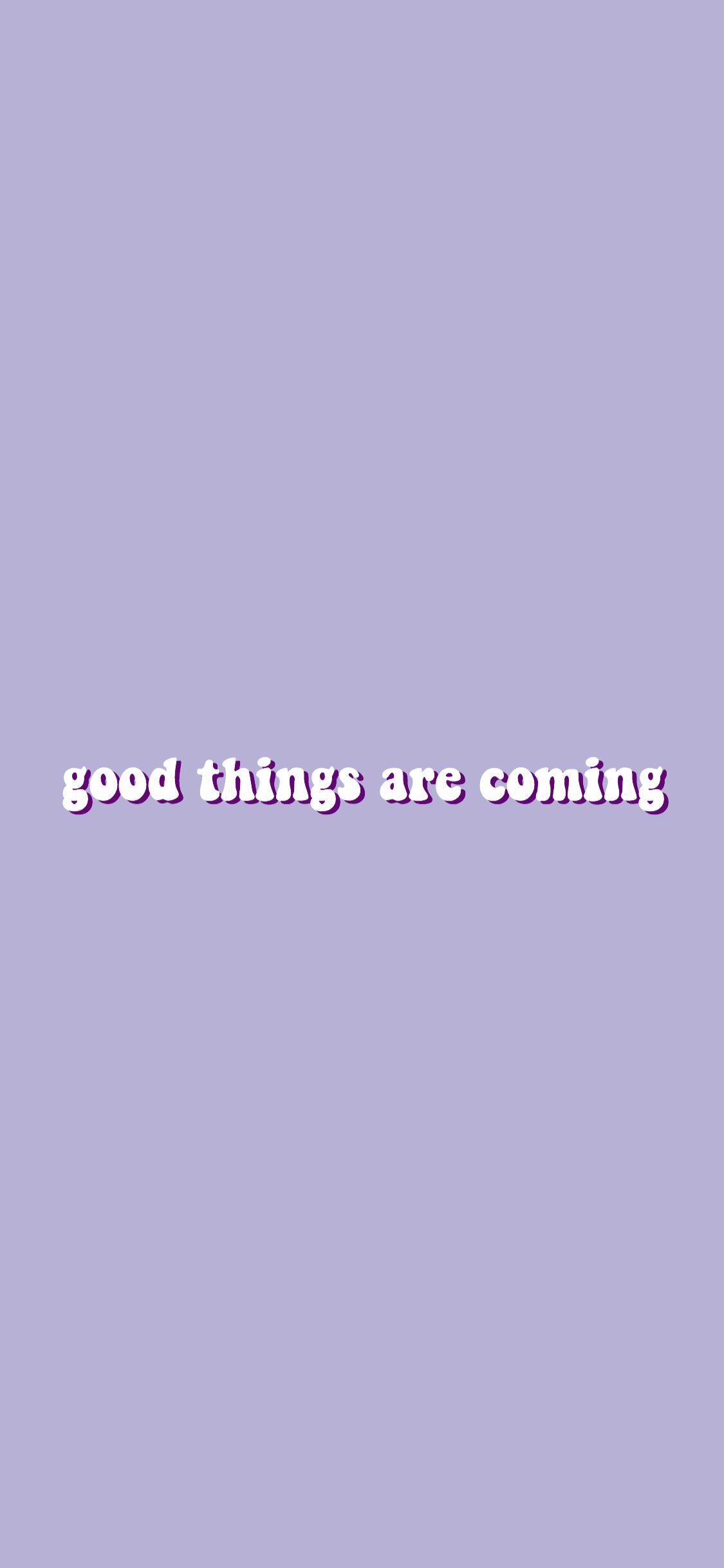 Good Things Are Coming Wallpapers