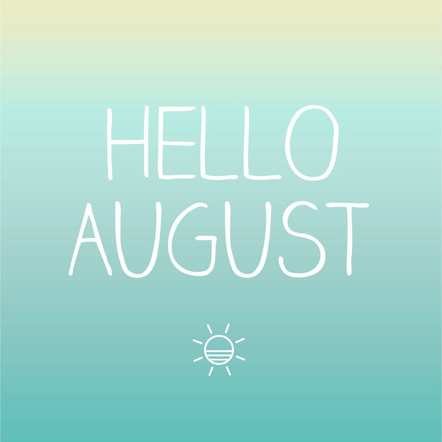 Hello August Images Wallpapers