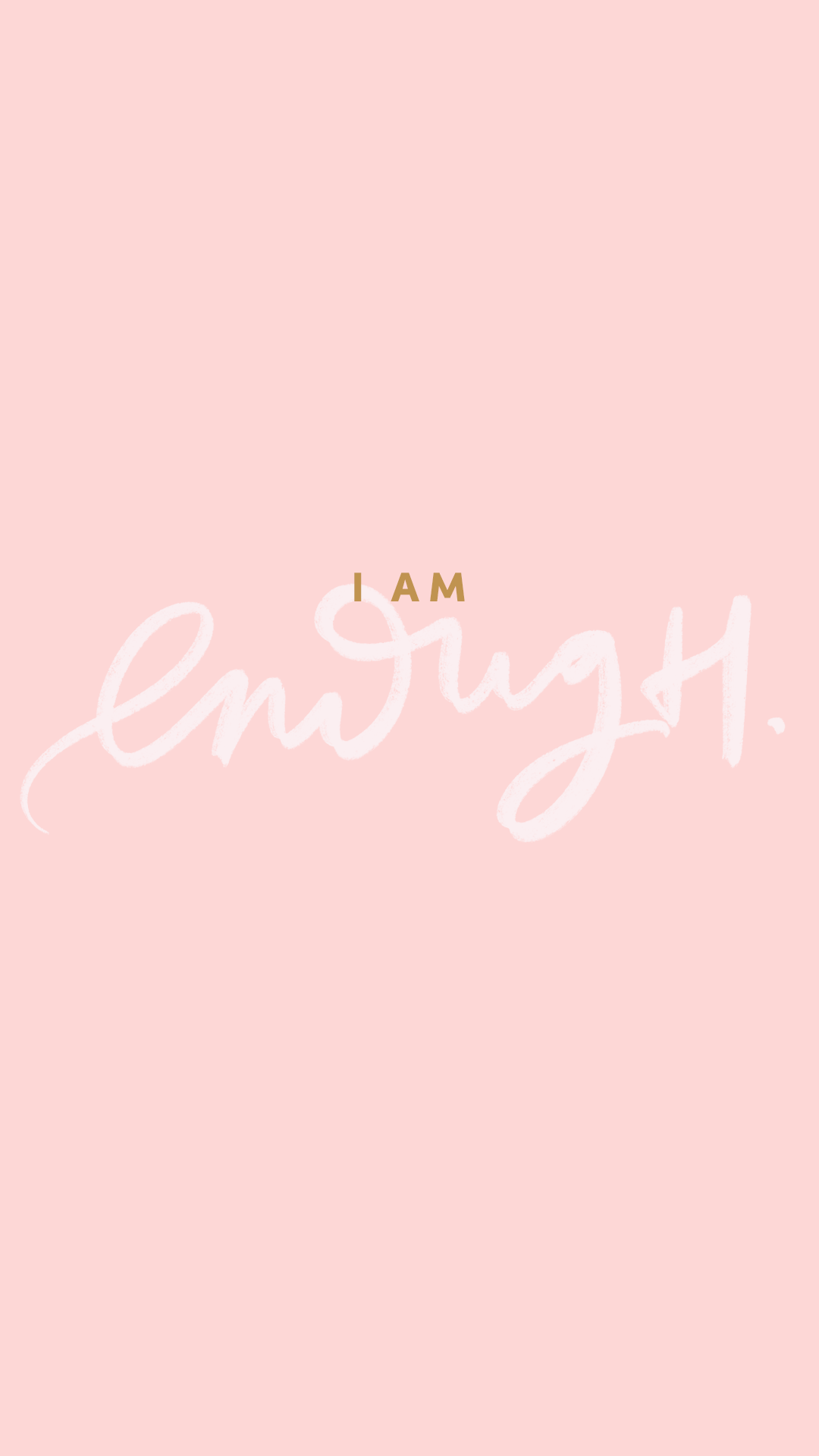 I Am Enough Wallpapers