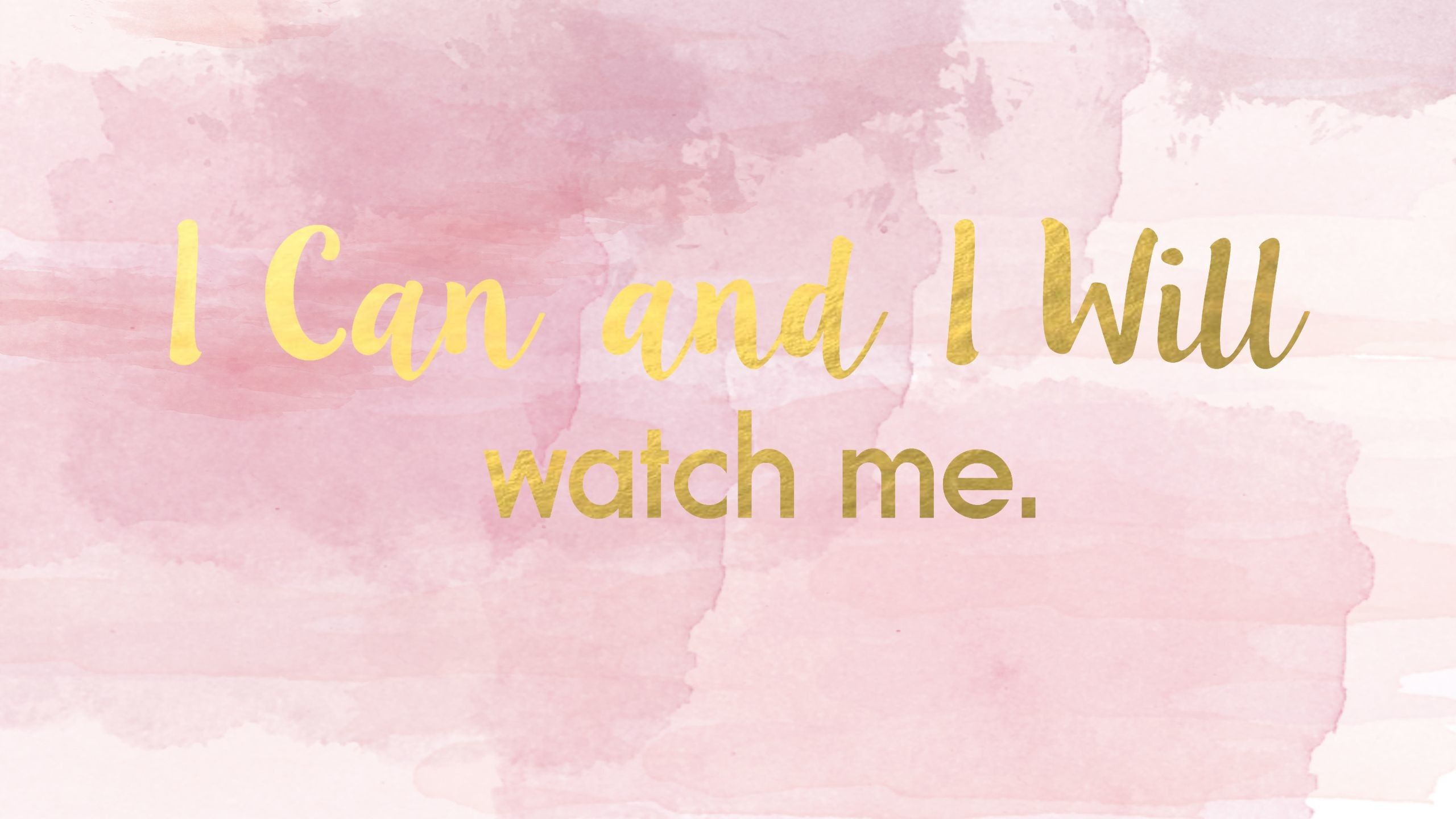 I Can And I Will Watch Me Wallpapers