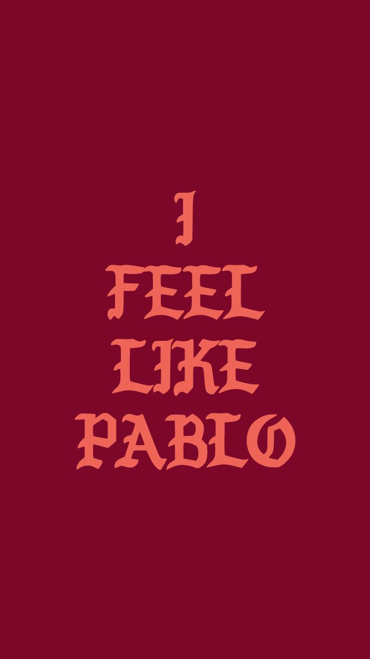 I Feel Like Pablo Iphone Wallpapers