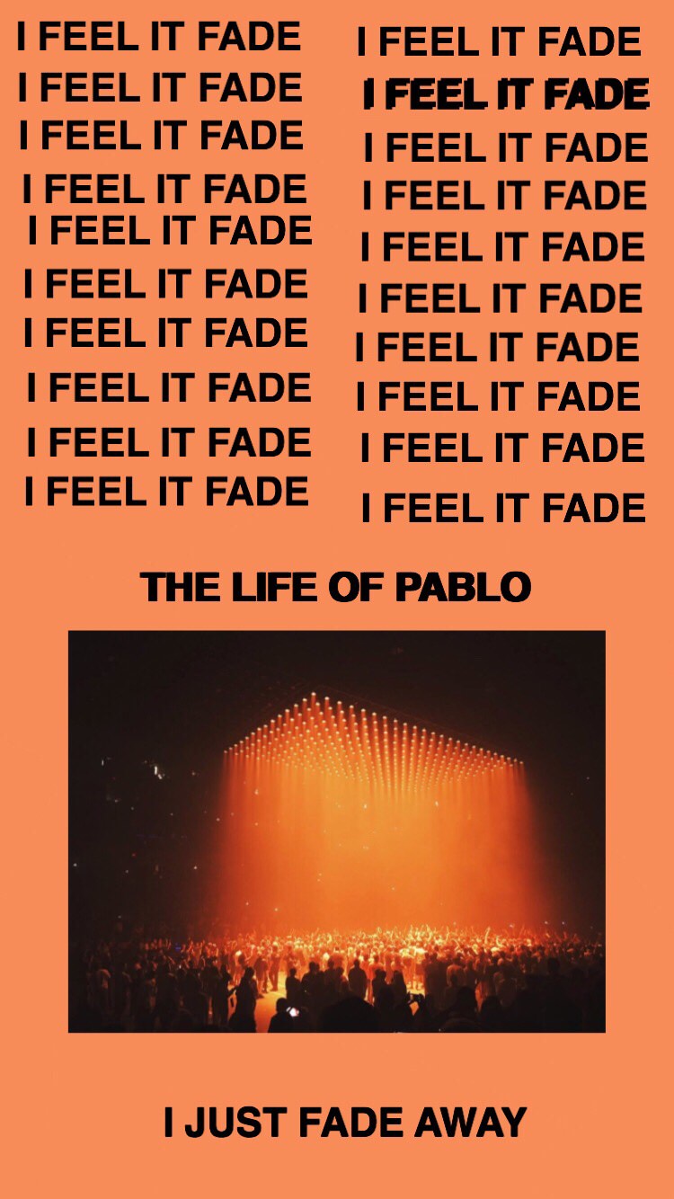 I Feel Like Pablo Iphone Wallpapers