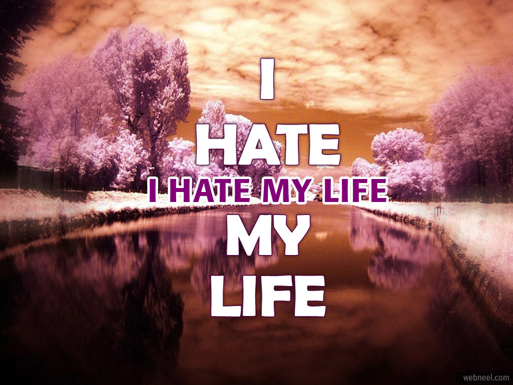 I Hate My Life Wallpapers