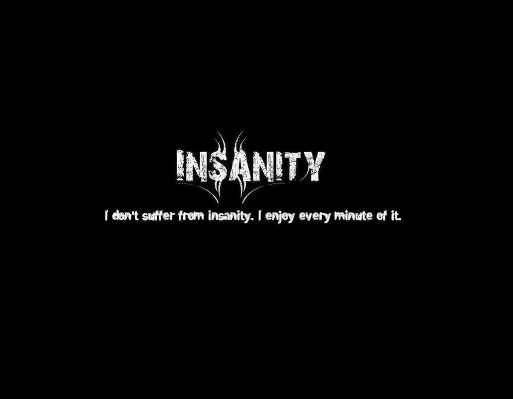 Insanity Wallpapers