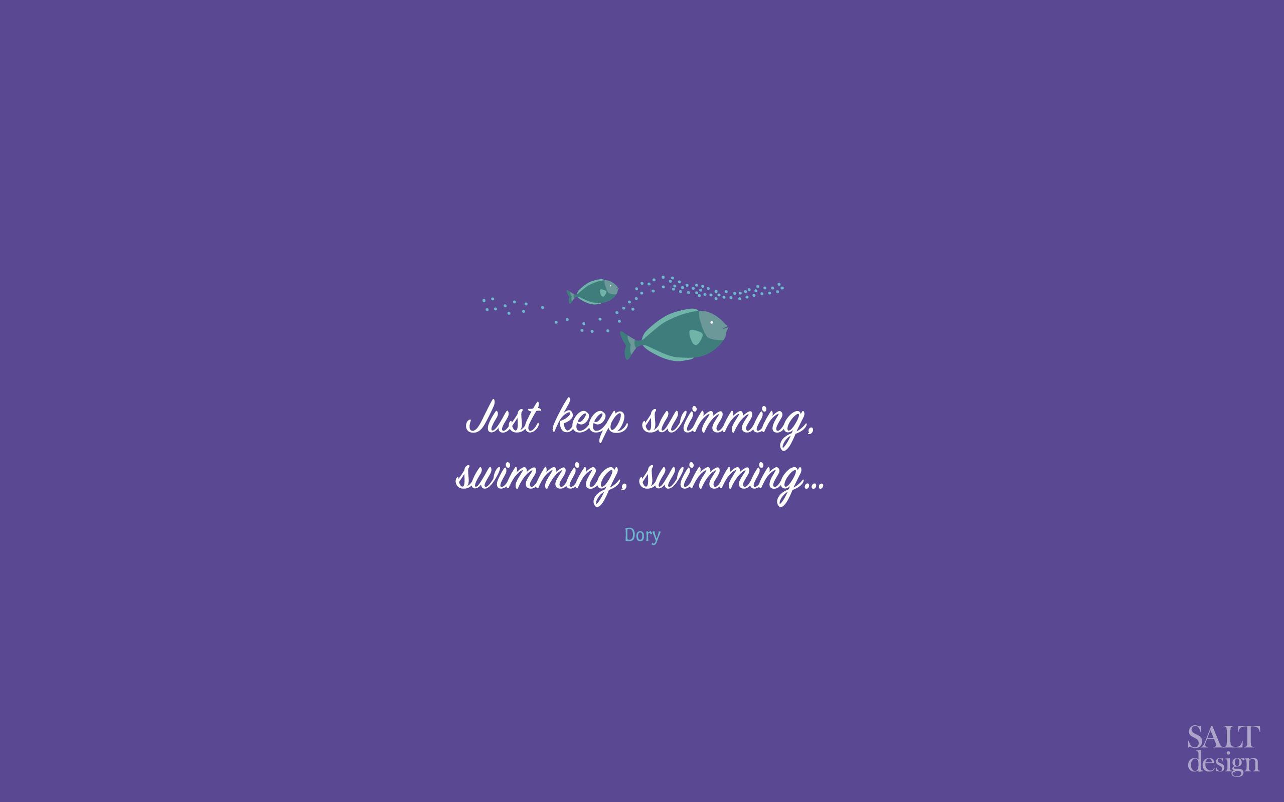 Just Keep Swimming Wallpapers