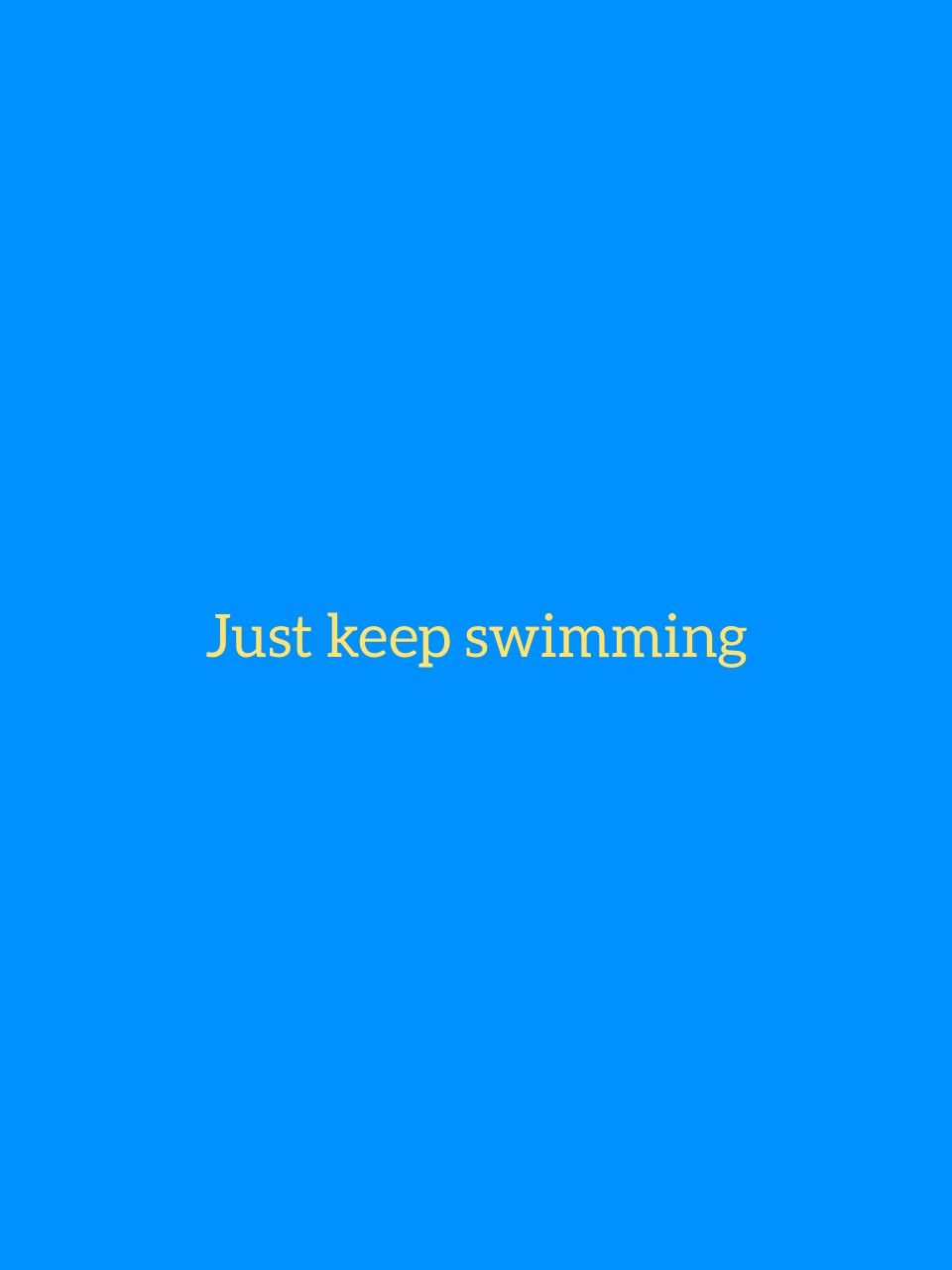 Just Keep Swimming Wallpapers