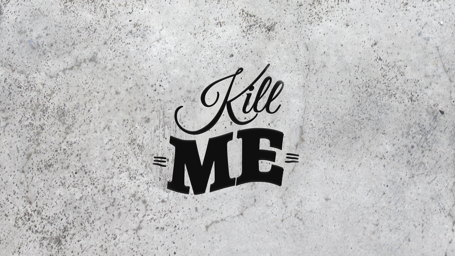 Kill Me Wallpapers