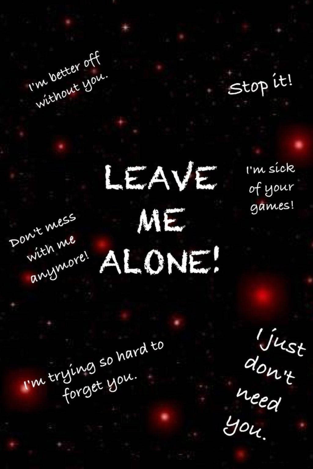 Leave Me Alone Wallpapers