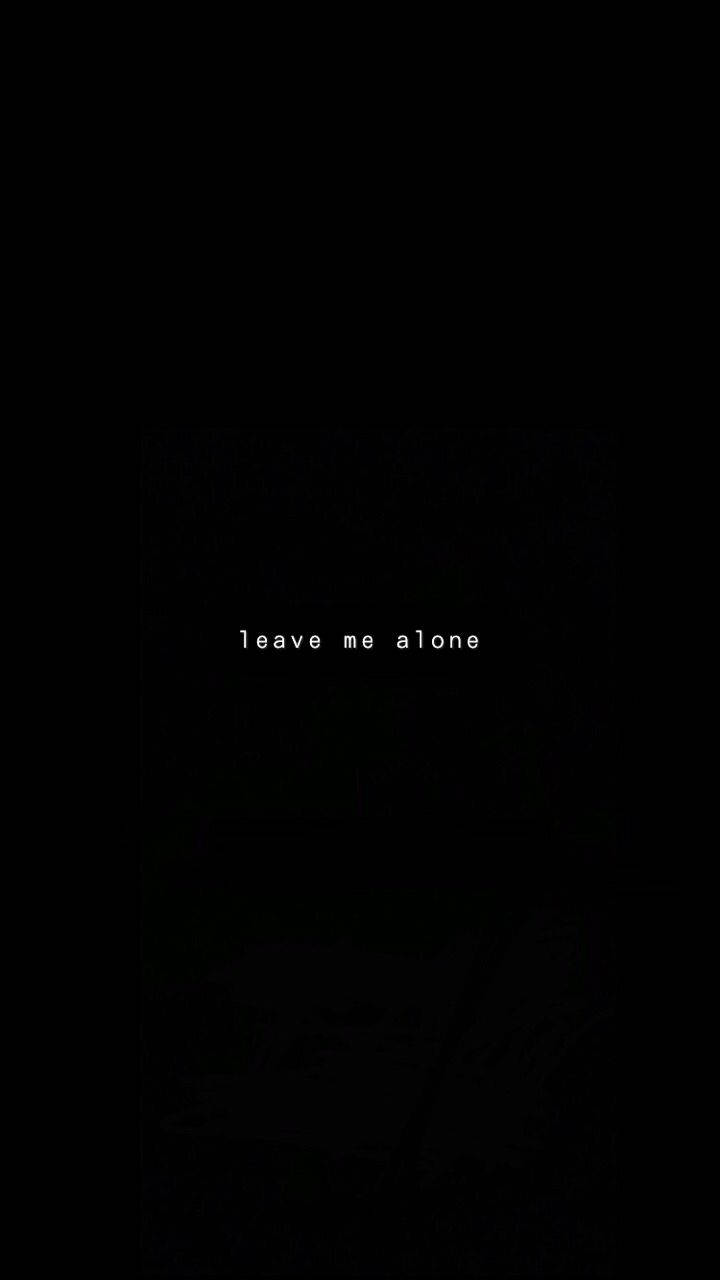 Leave Me Alone Wallpapers