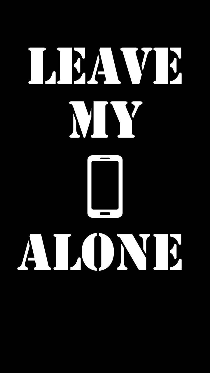 Leave My Phone Alone Wallpapers