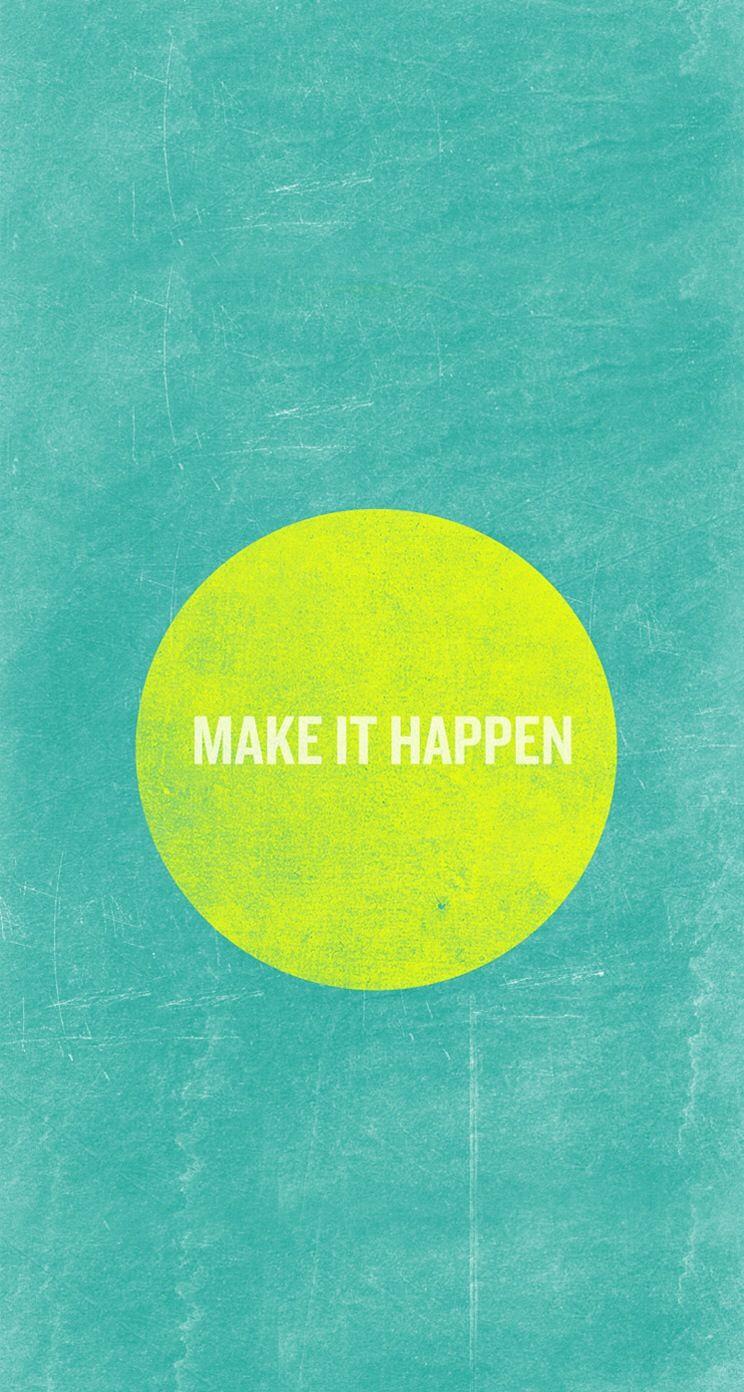 Make It Happen Wallpapers