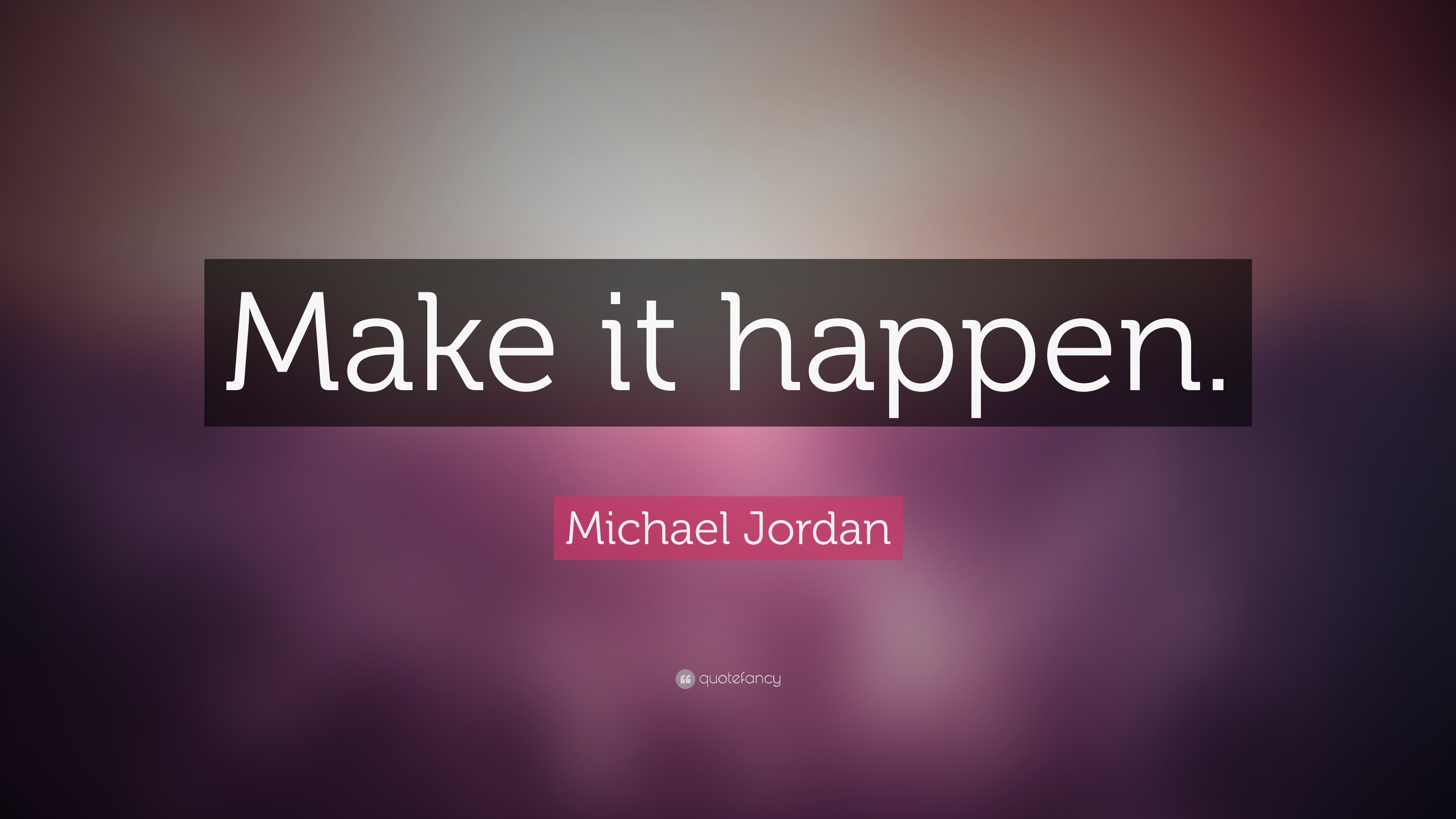 Make It Happen Wallpapers