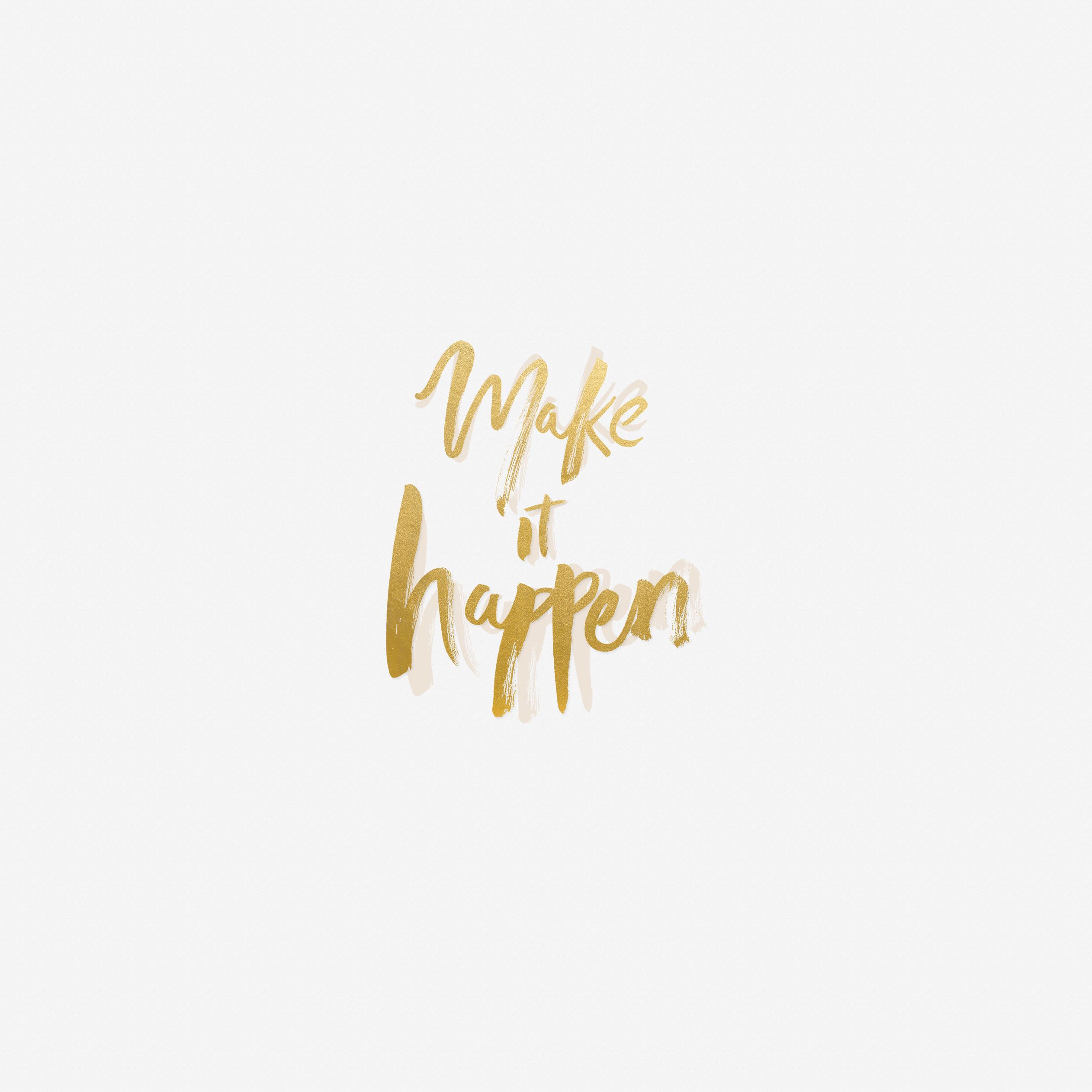 Make It Happen Wallpapers