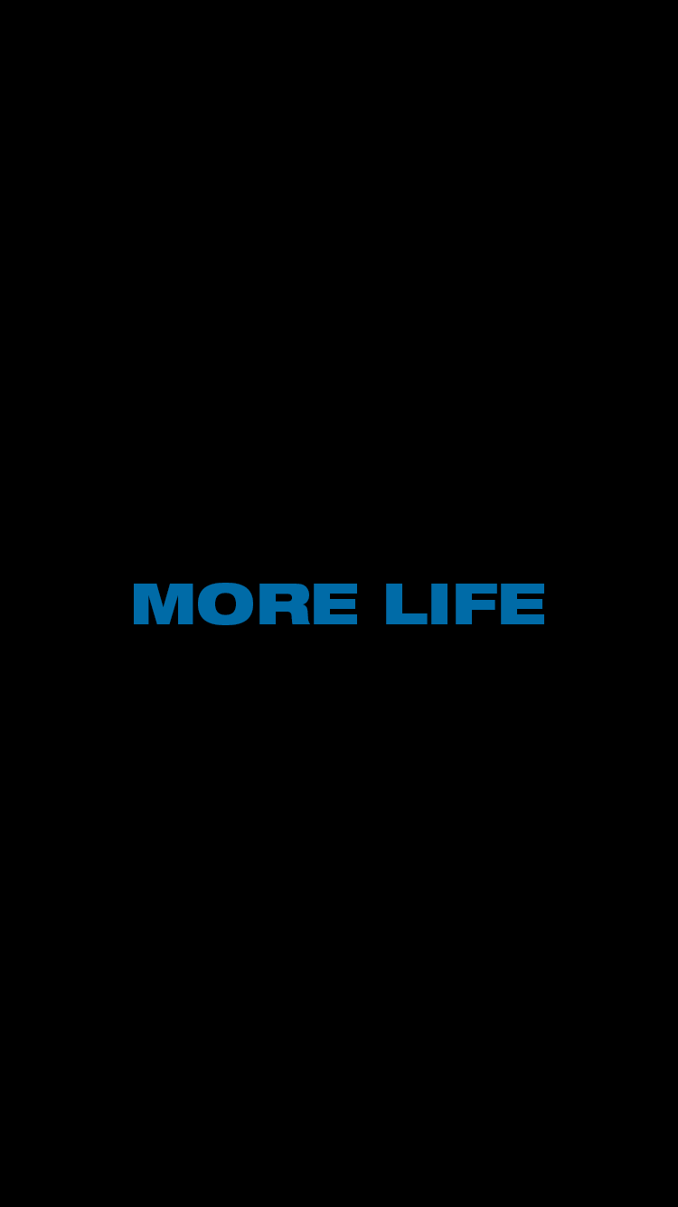 More Than Life Wallpapers