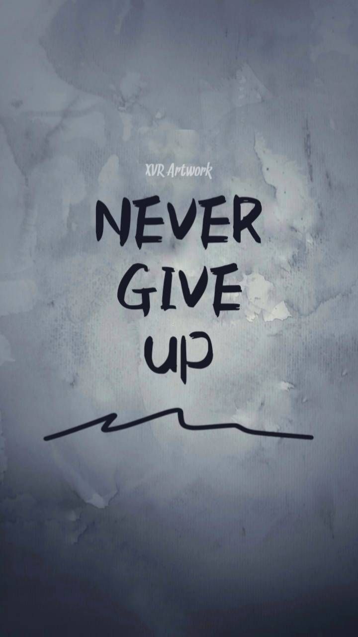 Never Give Up Wallpapers