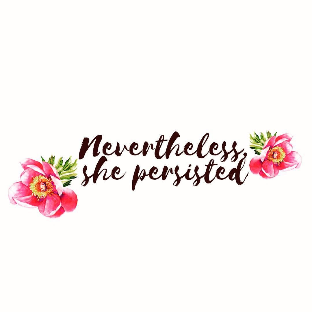 Nevertheless She Persisted Background