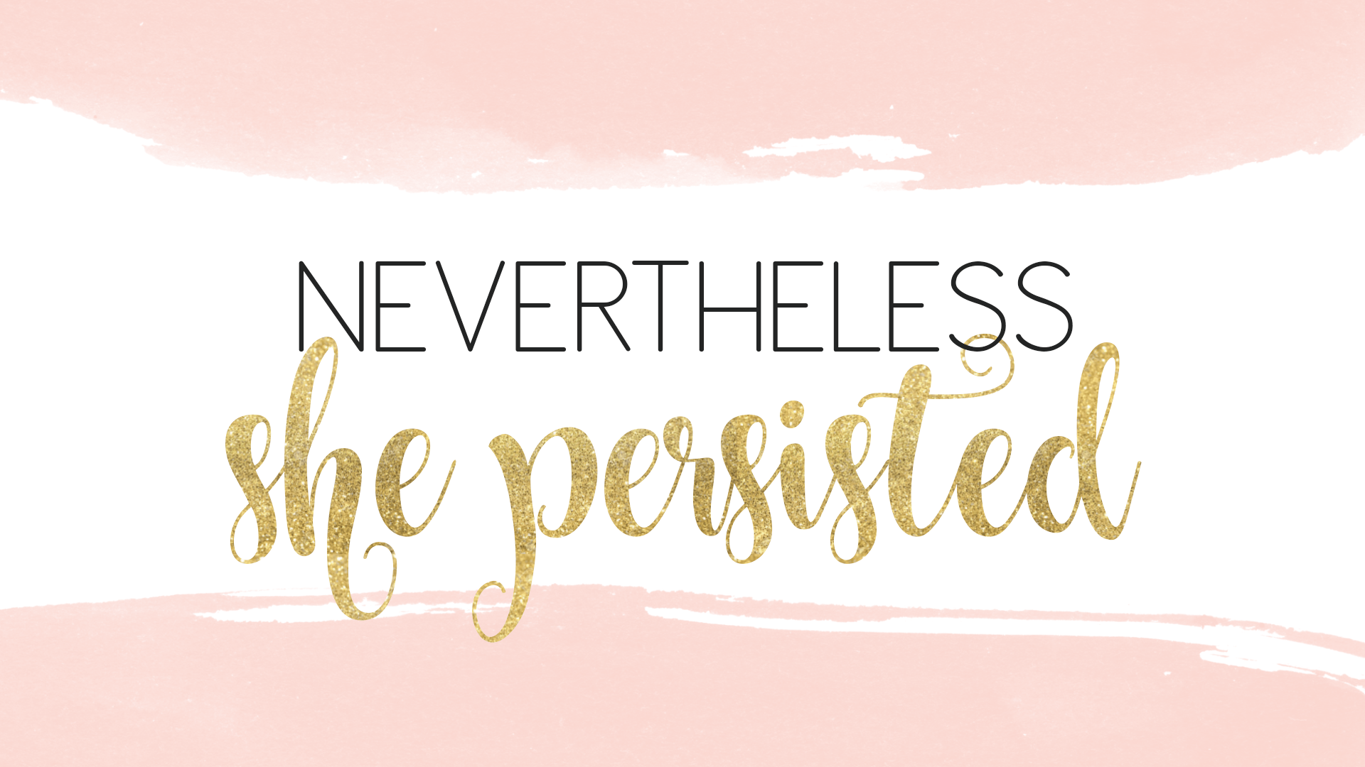 Nevertheless She Persisted Background