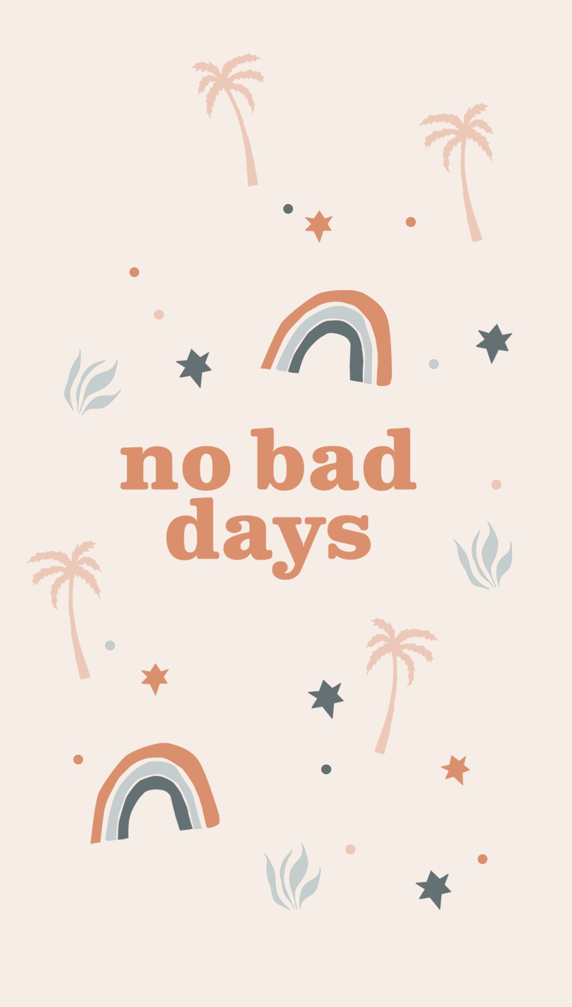 No Bad Days Wallpapers