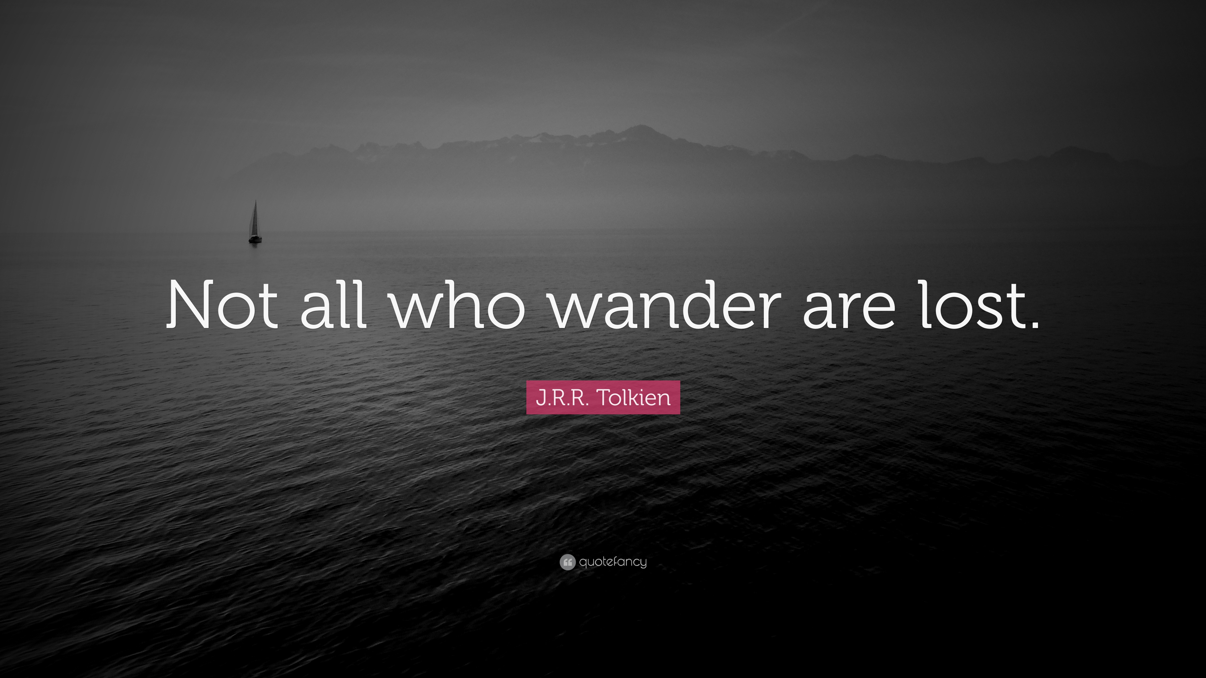 Not All Who Wander Are Lost Wallpapers